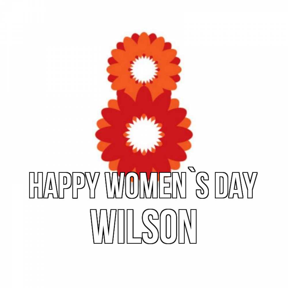 Greetings card с именем, Wilson happy women`s day восьмерка из лепестков Greetings with text for free download 